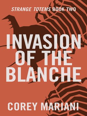 cover image of Invasion of the Blanche (Strange Totems Book 2)